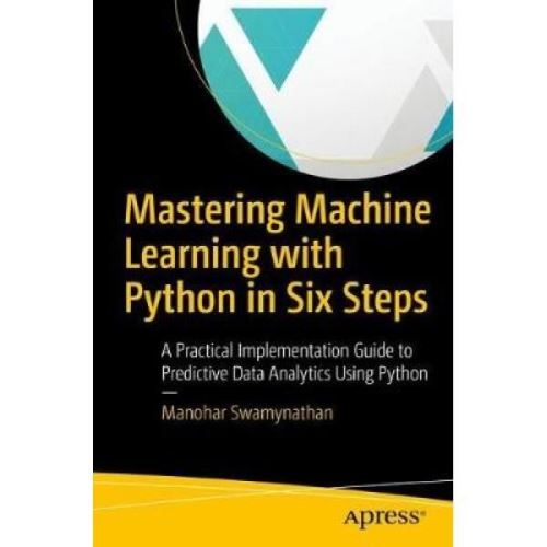 Mastering Machine Learning with Python in Six Steps