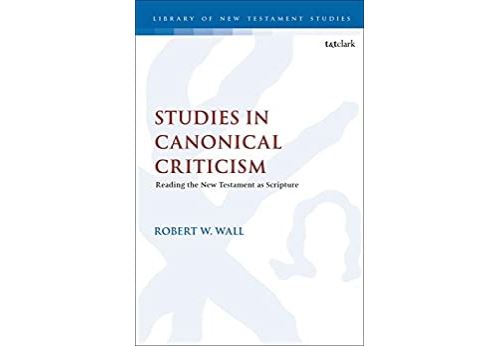 Studies in Canonical Criticism: Reading the New Testament as Scripture (The Library of New Testament Studies Book 615) (English Edition) Format Kindle