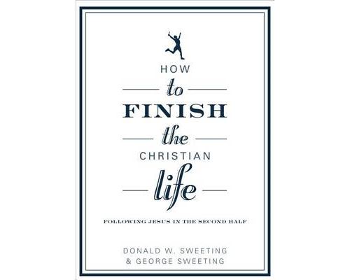 How To Finish The Christian Life: Following Jesus In The Second Half (How To The Christian Life) (English Edition) Format Kindle
