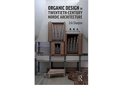 Organic Design in Twentieth-Century Nordic Architecture Relié