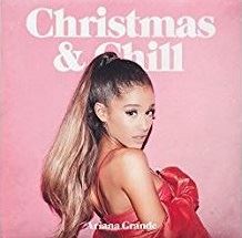 Christmas-and-Chill- Ariana Grande