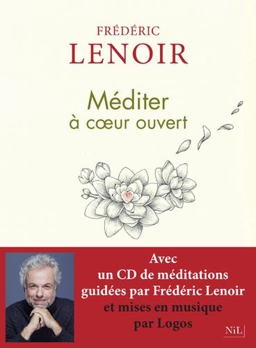Méditer à coeur ouvert de Frédéric Lenoir