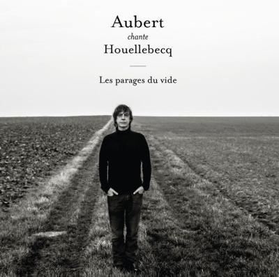 Aubert-chante-Houellebecq-Les-parages-du-vide