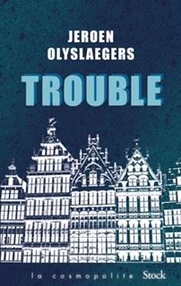 Trouble, Jeroen Olyslaegers