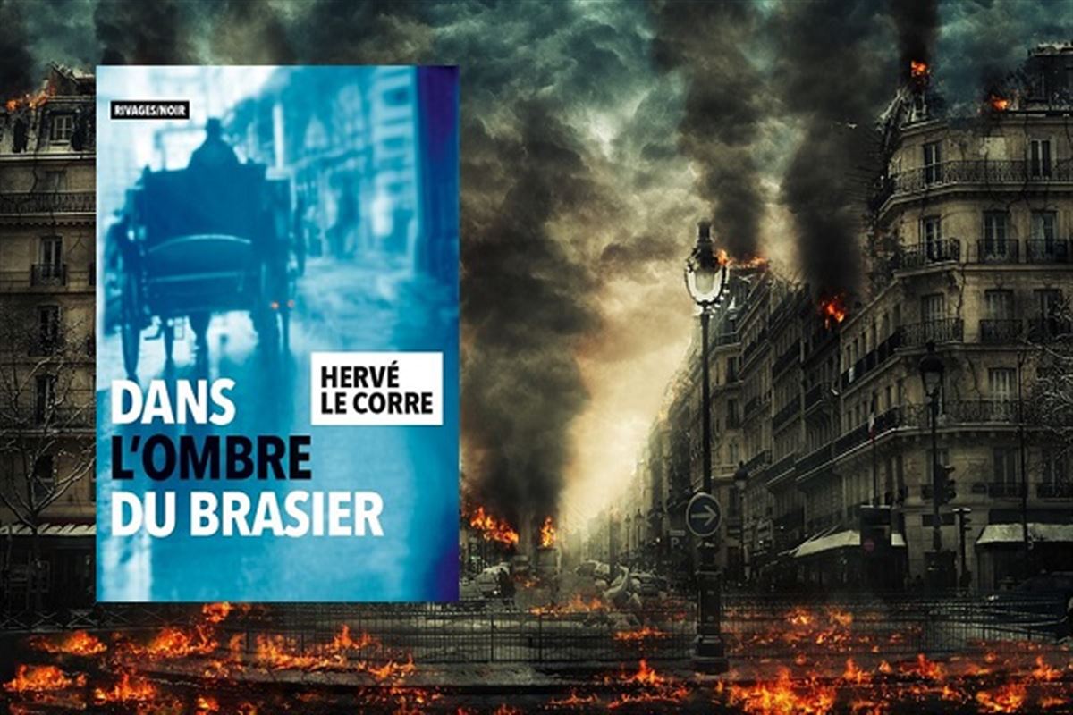 Dans un Paris insurgé, Hervé Le Corre nous glisse dans l’ombre du brasier