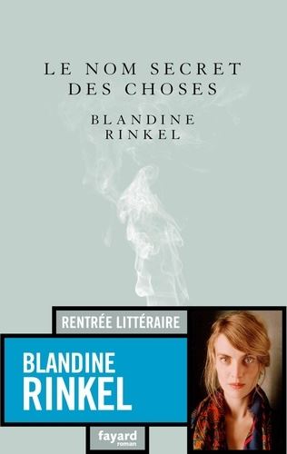 Blandine Rinkel - Le nom secret des choses