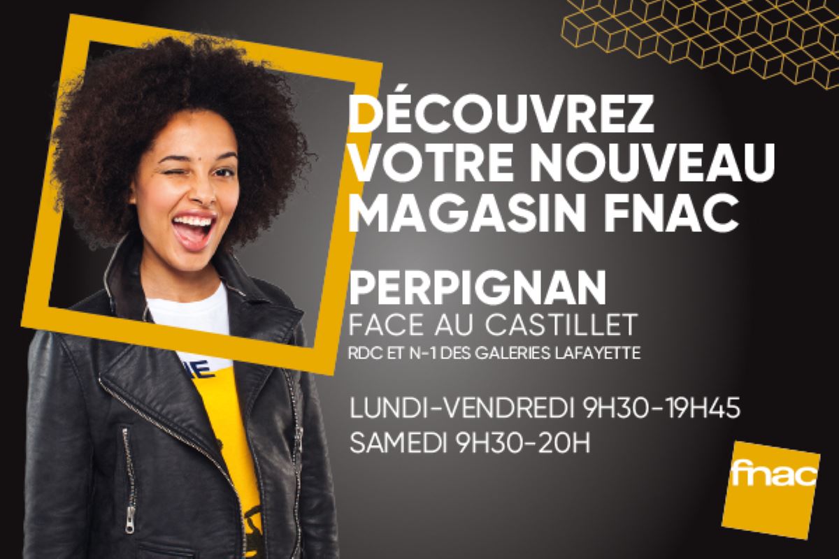 Votre nouvelle Fnac Perpignan est ouverte