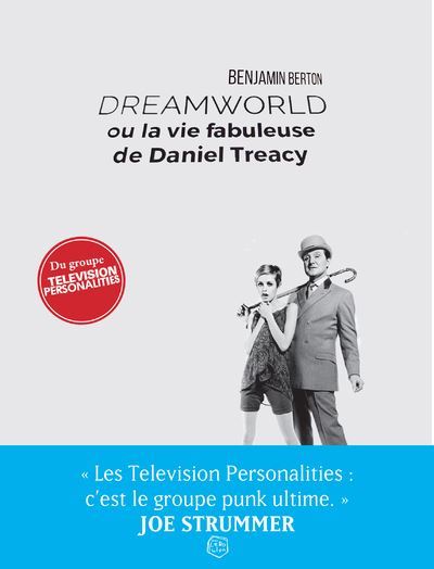 Dreamworld-ou-la-vie-fabuleuse-de-Daniel-Treacy Benjamin Berton