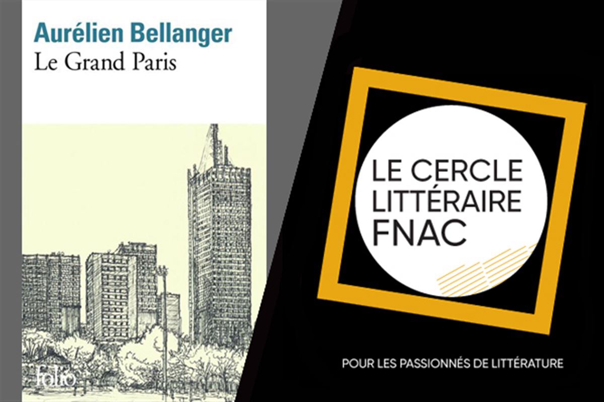 Le Grand Paris d’Aurélien Bellanger, un destin d’urbaniste