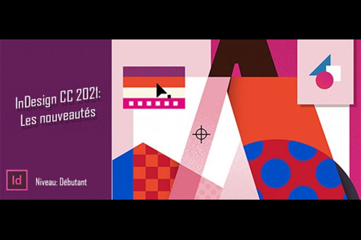 InDesign CC 2021 : Découvrir les nouveautés