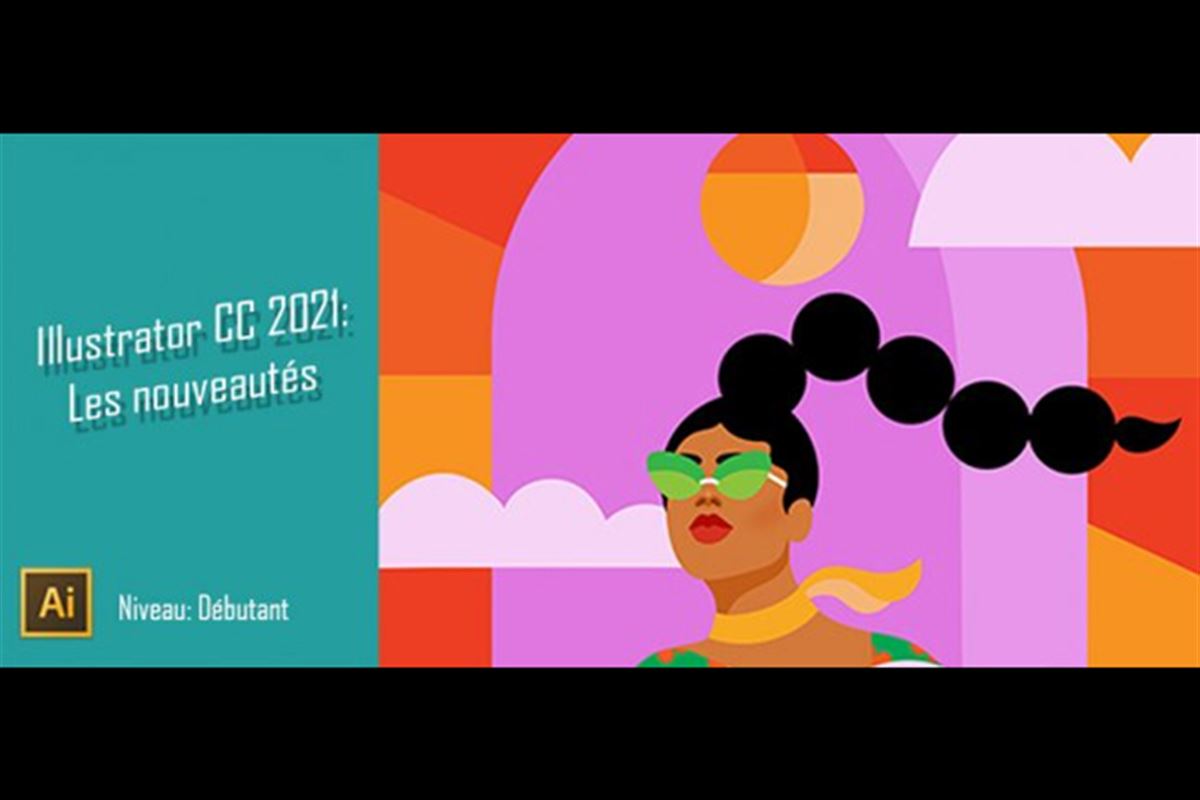 Illustrator CC 2021 : Découvrir les nouveautés