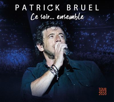 patrick bruel Ce-soir-ensemble-Tour-2019-2020