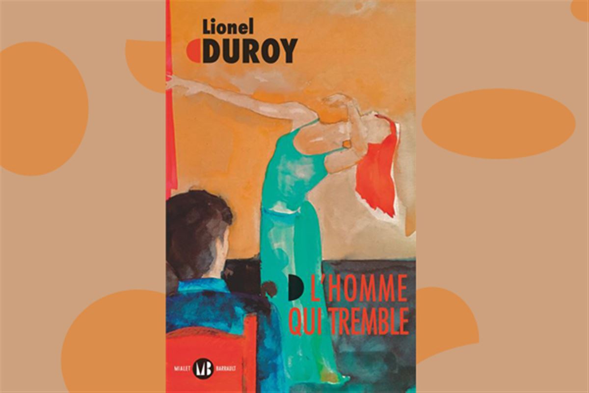 L’homme qui tremble de Lionel Duroy : les « je » sont faits