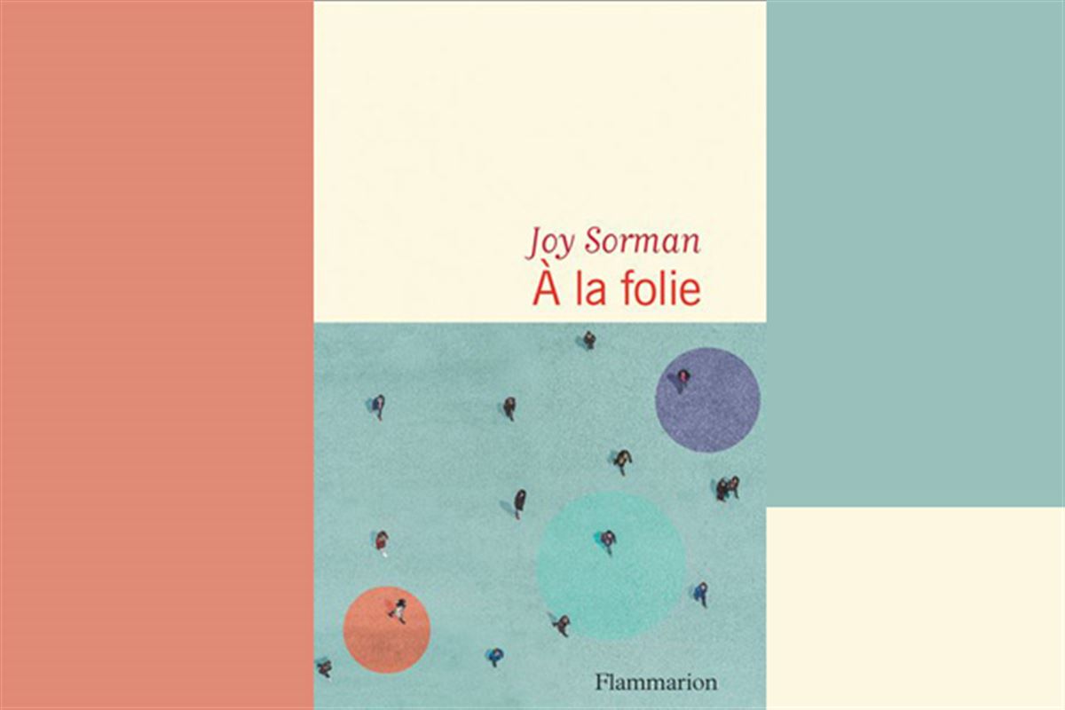 À la folie de Joy Sorman : écouter les fous