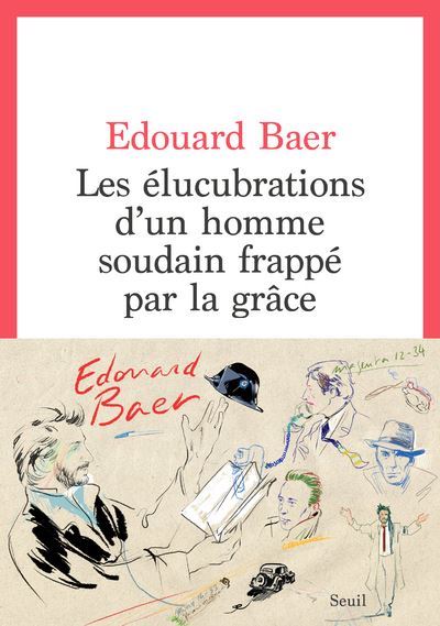 Les-elucubrations-d-un-homme-soudain-frappe-par-la-grace edouard baer