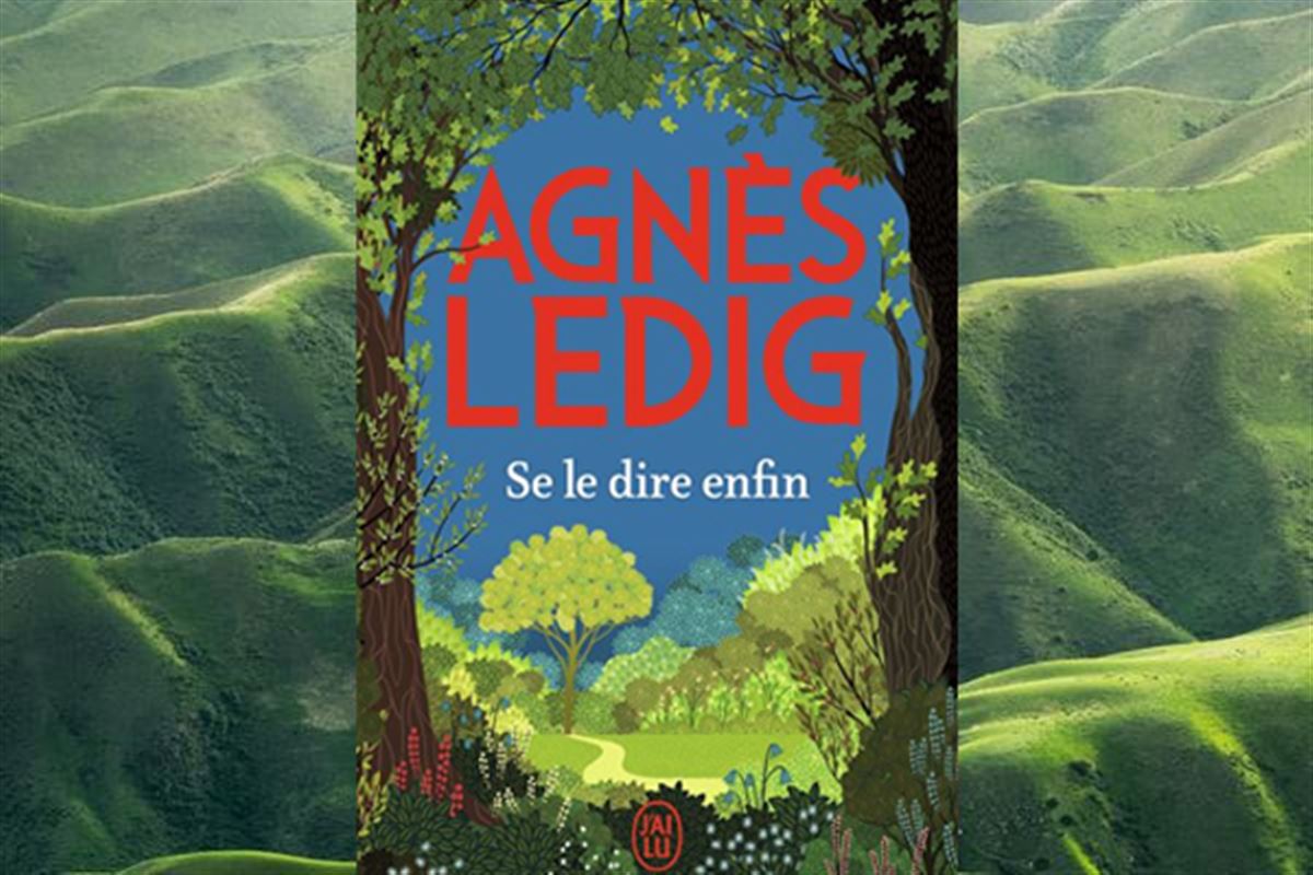 Ces romanciers inspirés par la nature : « Se le dire enfin » de Agnès Ledig