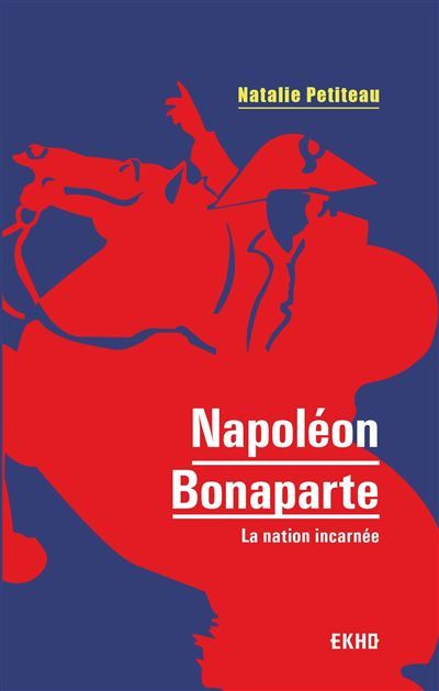 Napoleon-Bonaparte - La nation incarnée