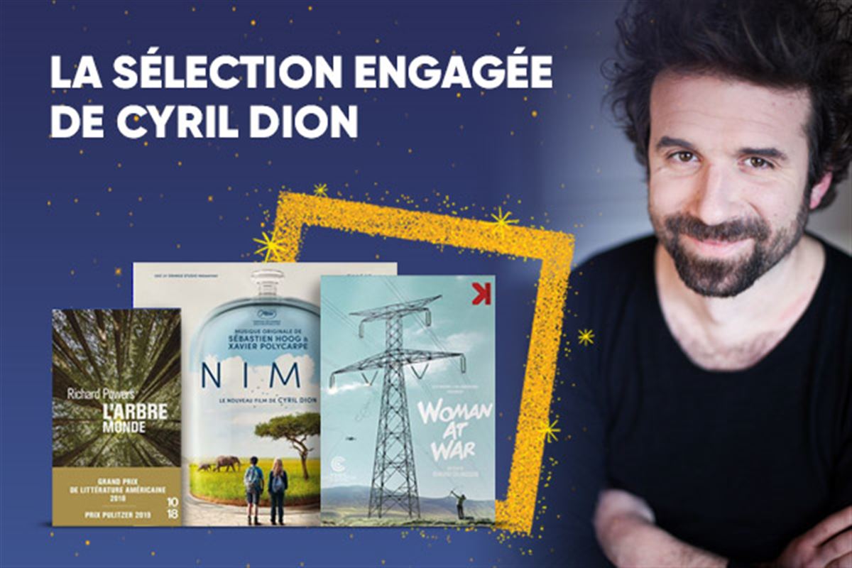La sélection engagée de Cyril Dion : 10 coups de cœur livre, cinéma et musique