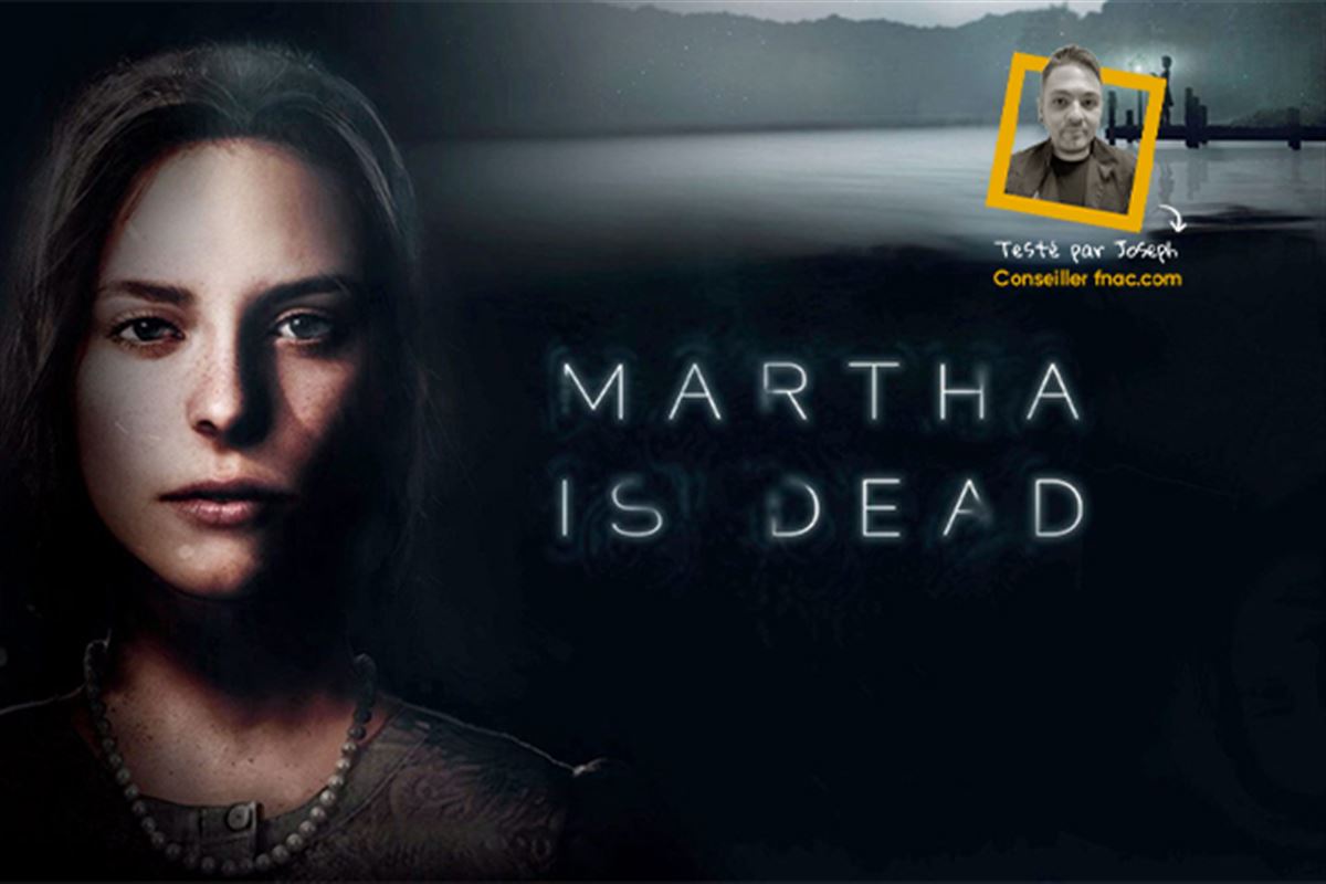 Martha is Dead : Notre test et tout ce qu'il faut savoir sur ce thriller psychologique !