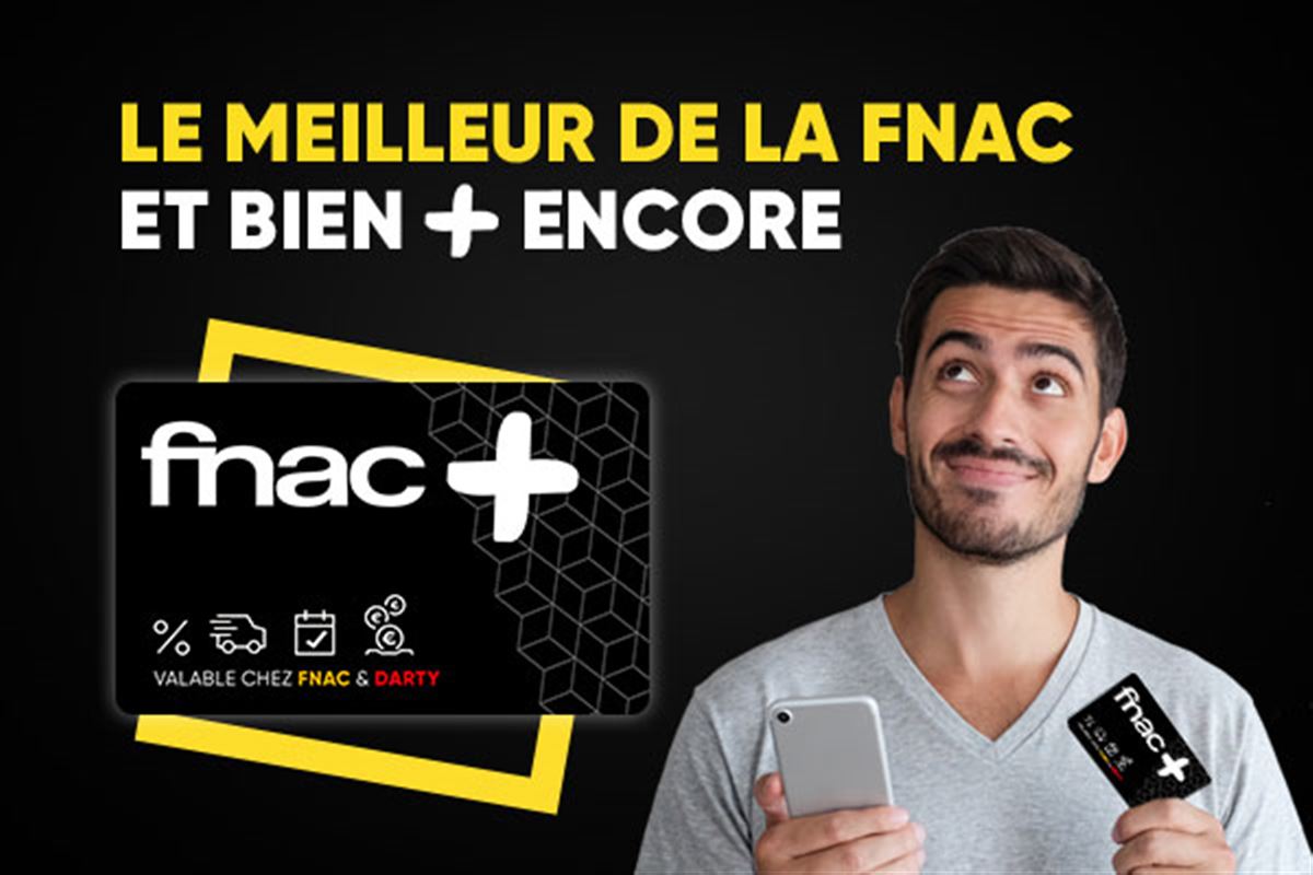 Carte Fnac+ : prix, offres, avantages..., tout savoir sur notre programme de fidélité