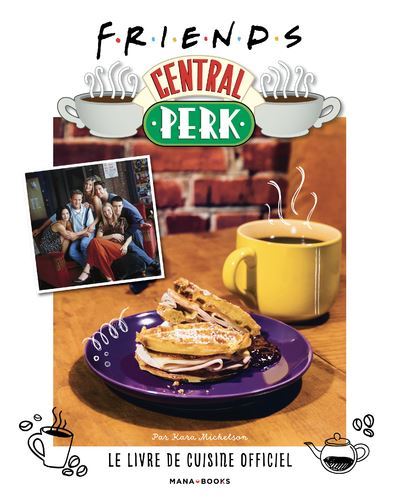 Friends-Central-Perk-le-livre-de-cuisine-officiel