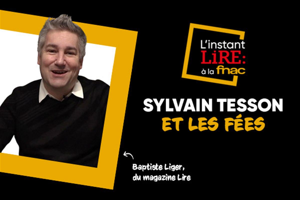L'Instant Lire : Sylvain Tesson et les fées