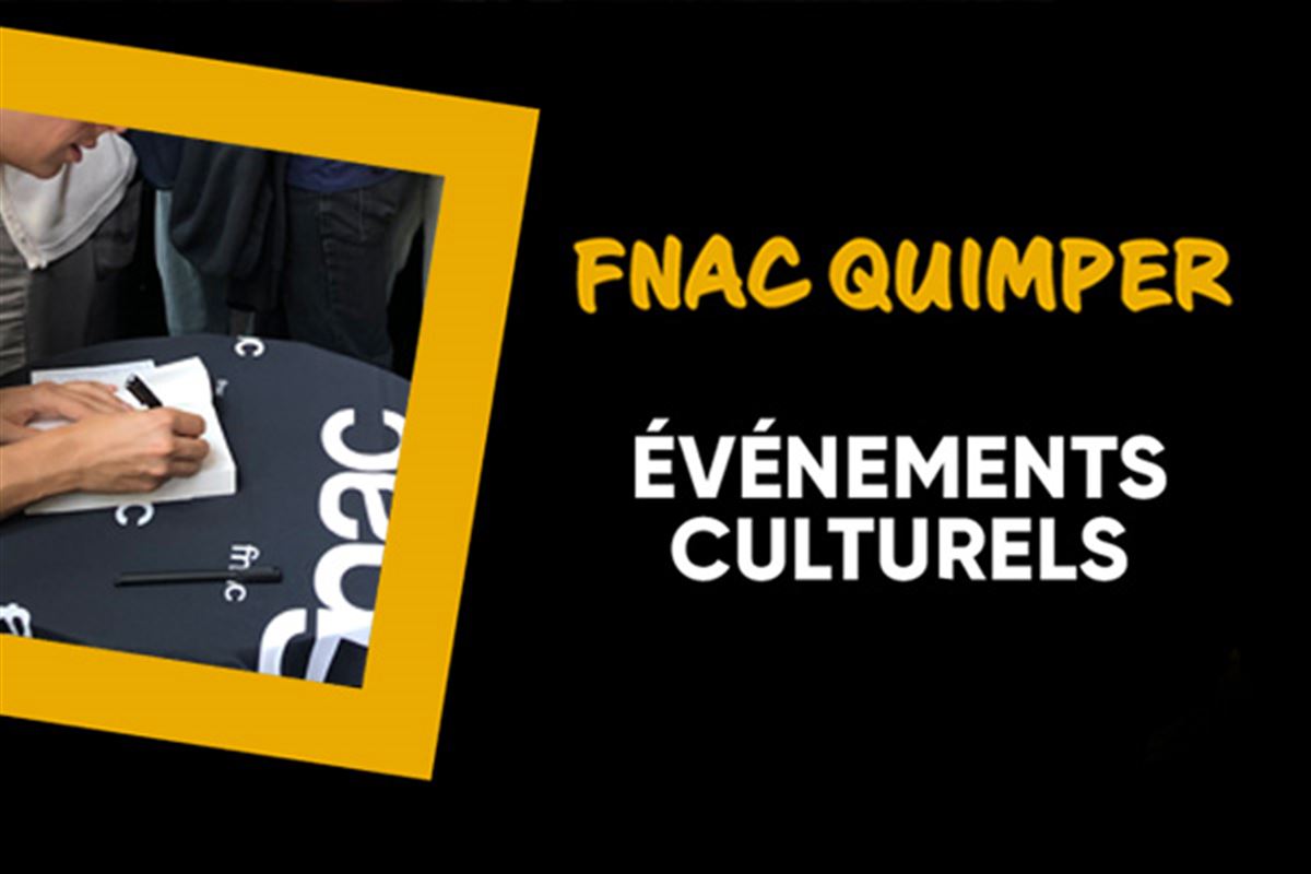 Les événements culturels de la Fnac Quimper