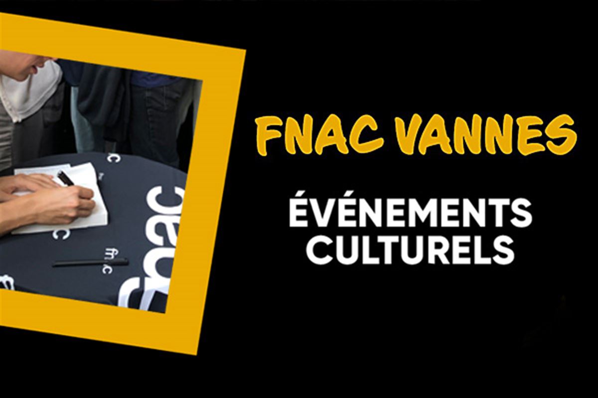 Les événements culturels de la Fnac Vannes