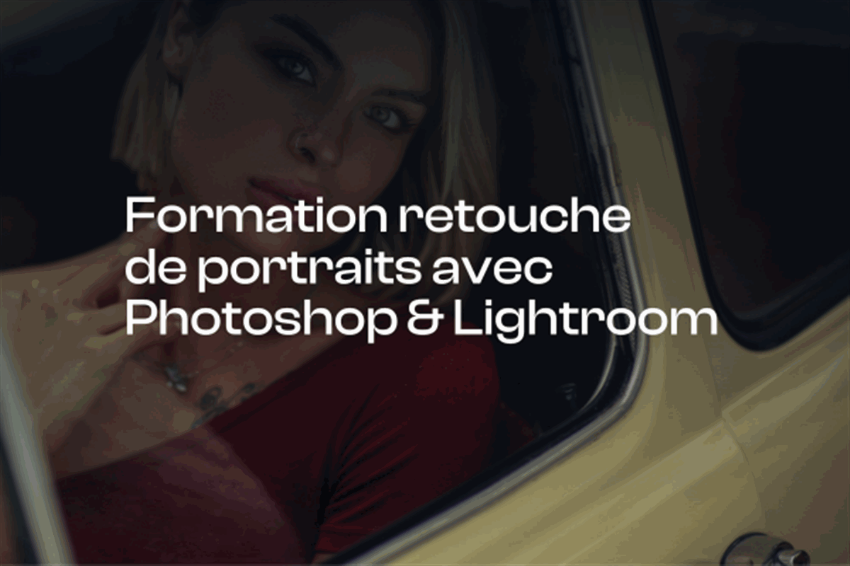 La retouche de portraits avec Photoshop et Lightroom