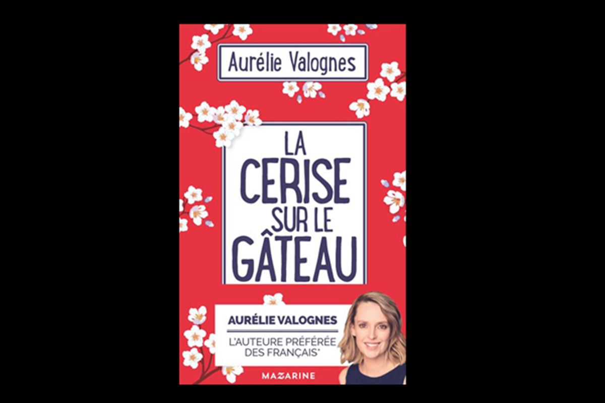 Aurélie Valognes dépose La Cerise sur le gâteau