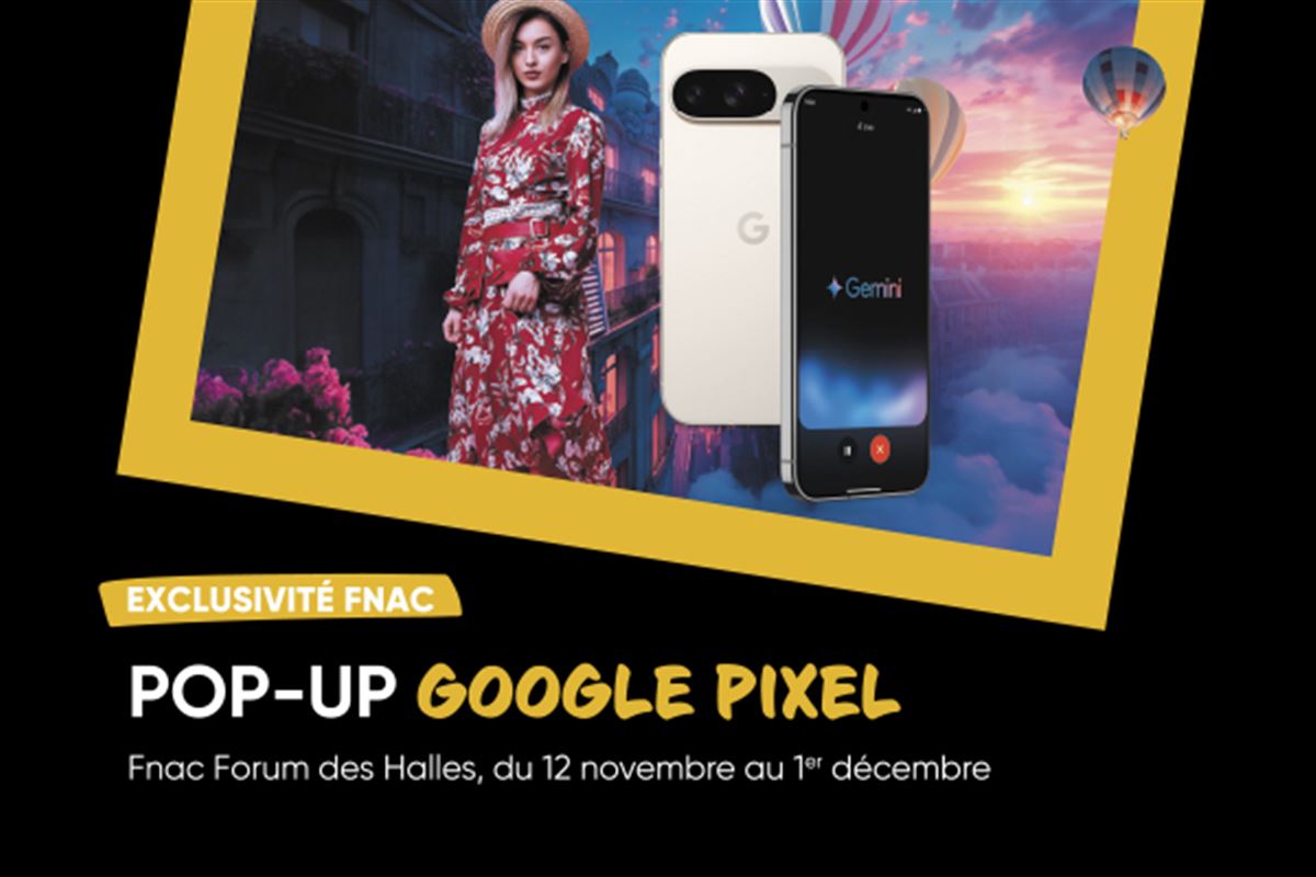 Exclusivité Fnac - Pop-up store Google Pixel et Gemini