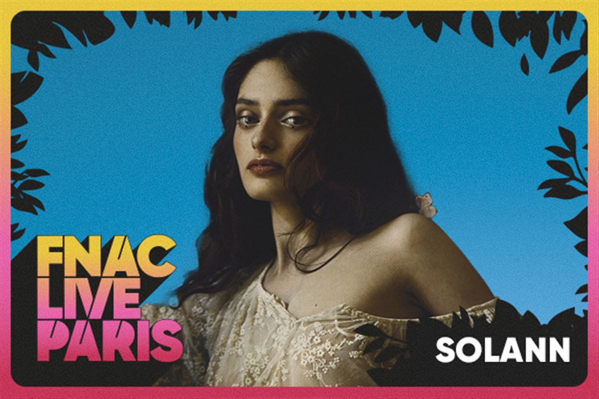 Solann en concert* au Festival Fnac Live Paris ! *Sur invitation