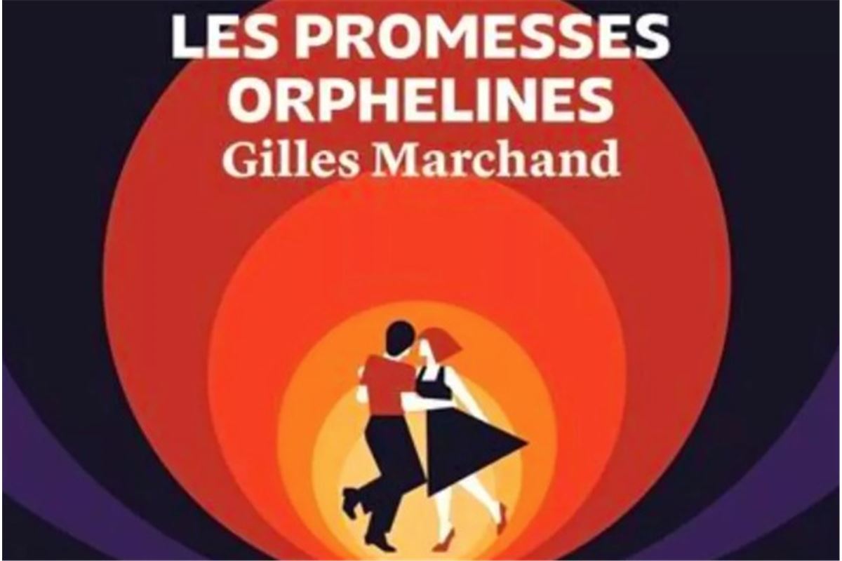 Les promesses orphelines : Gilles Marchand revient avec un roman sur les rêves contrariés