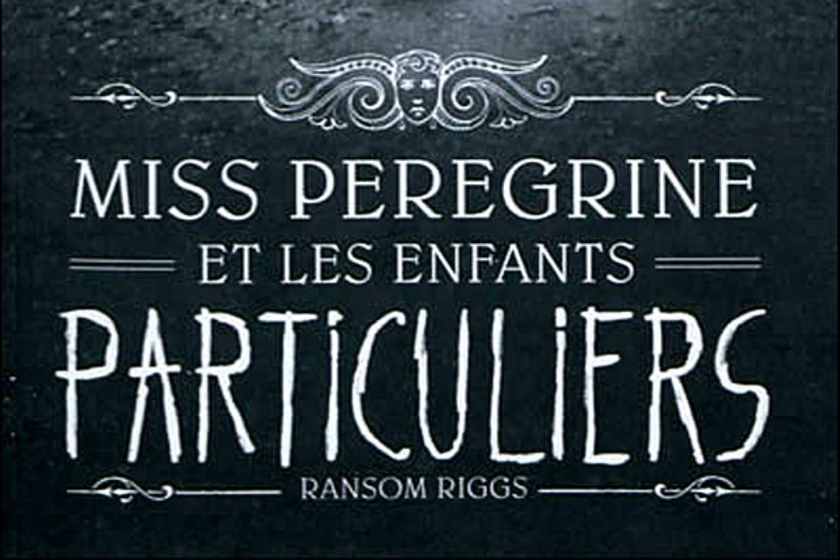 Miss Peregrine et le talent particulier de Ransom Riggs