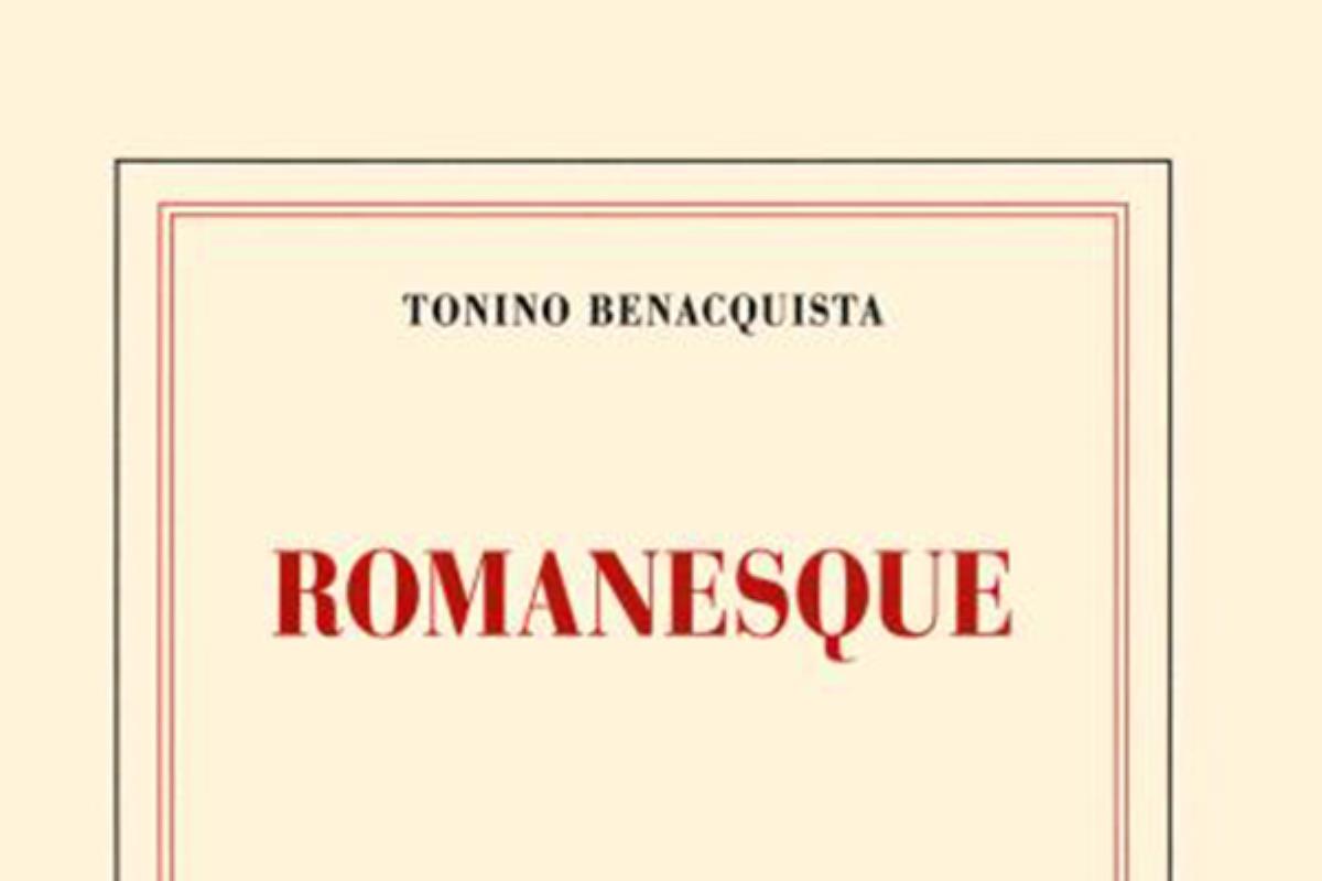 Romanesque de Tonino Benacquista : l'histoire extraordinaire d'un amour libertaire