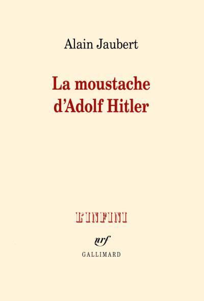 Alain Jaubert, La moustache d'Adolf Hitler et autres essais (Gallimard)