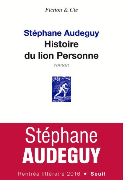 Histoire du lion personne de Stéphane Audeguy