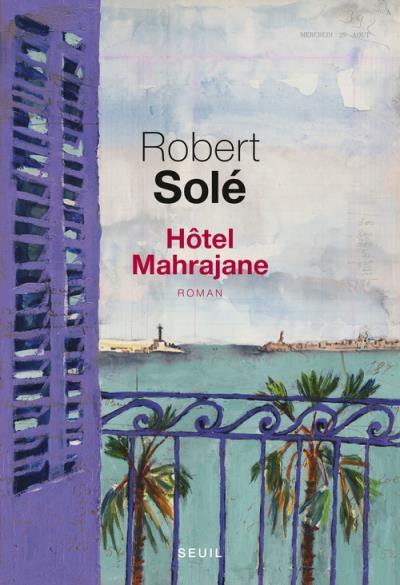 Hôtel Mahrajane de Robert Solé
