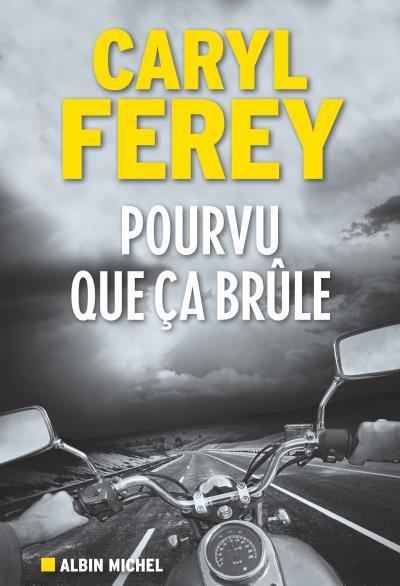 Caryl-Ferey-Pourvu-que-ca-brule
