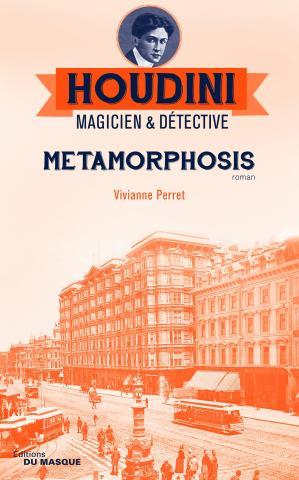 Houdini-magicien-et-detective-Tome-1-Metamorphosis-Vivianne-Perret