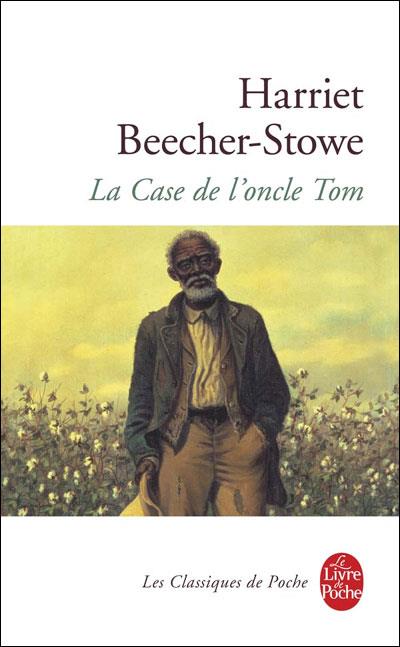 La Case de l'oncle Tom - Poche - Harriet Beecher-Stowe - Achat Livre ou ebook | fnac