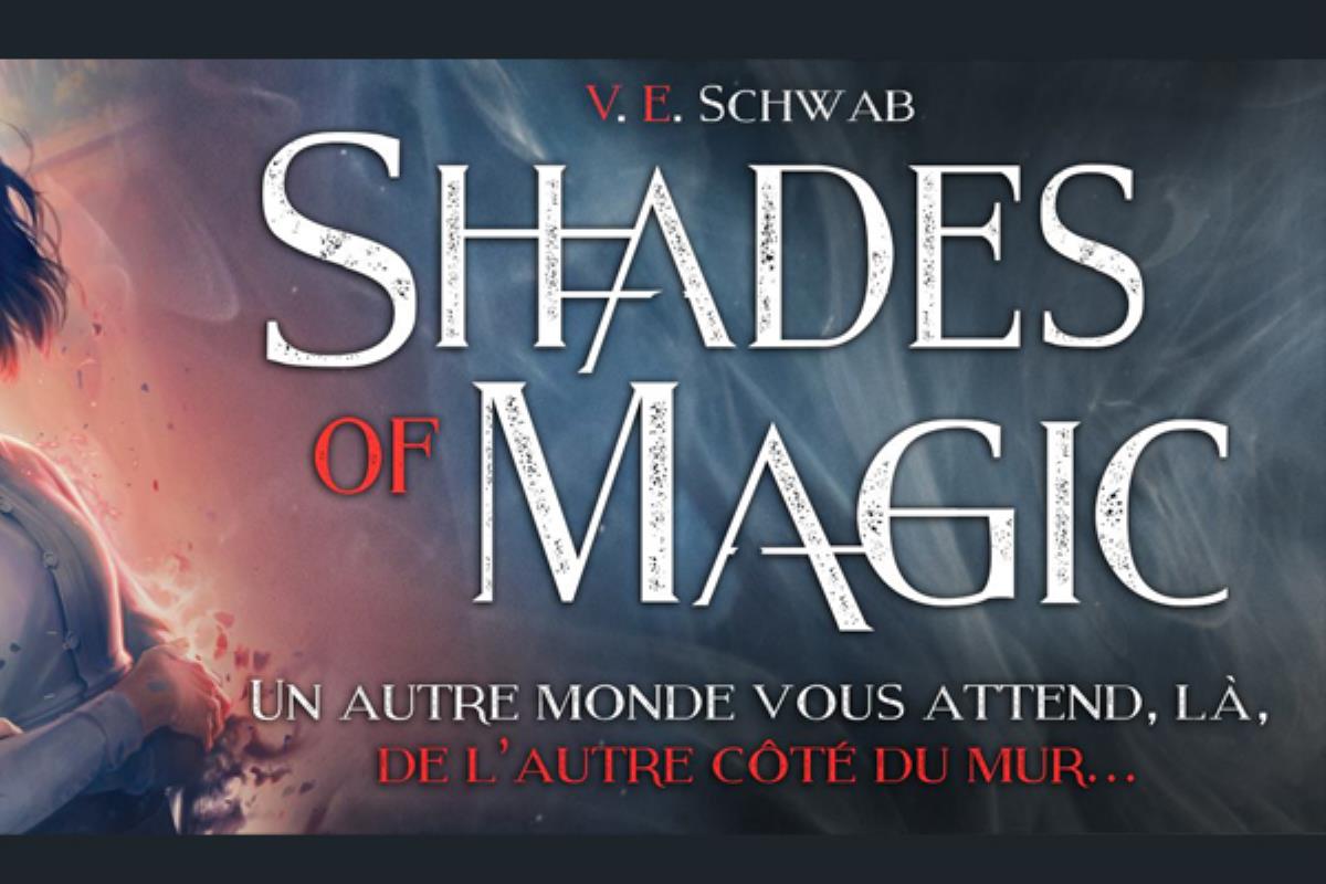 Shades Of Magic de V. E. Schwab : multidimensionnellement vôtre !