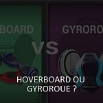 HOVERBOARD vs GYROROUE