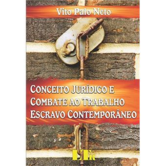 Conceito Jurídico E Combate Ao Trabalho Escravo Contemporâneo - 1