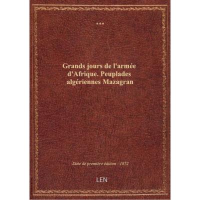 Grands jours de l'armée d'Afrique. Peuplades algériennes Mazagran