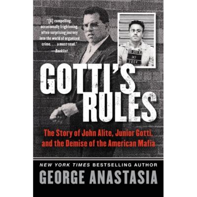 Gotti'S Rules: The Story Of John Alite, Junior Gotti, And The Demise Of The American Mafia (Paperback)
