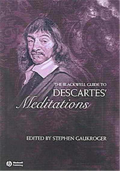 The Blackwell Guide to Descartes' Meditations, Blackwell Guides to Great Works