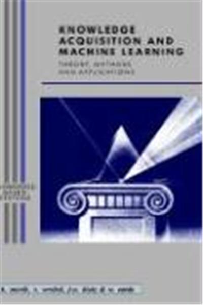 Knowledge Acquisition and Machine Learning, Knowledge-Based Systems Series