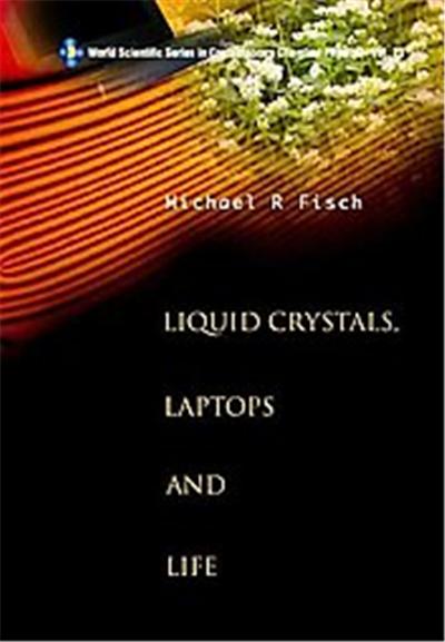 Liquid Crystals, Laptops And Life, World Scientific Series in Contemporary Chemical Physics