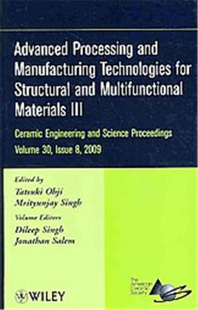Advanced Processing and Manufacturing Technologies for Structural and Multifunctional Materials III, Ceramic Engineering and Science Proceedings